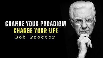 Paradigm Shift, The Secret to Changing Your Life | BOB PROCTOR MOTIVATION