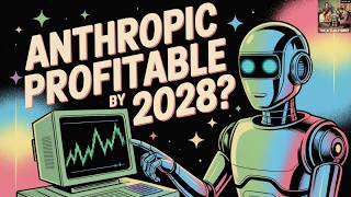 Anthropic's Monster Projections: Profitable by 2028?