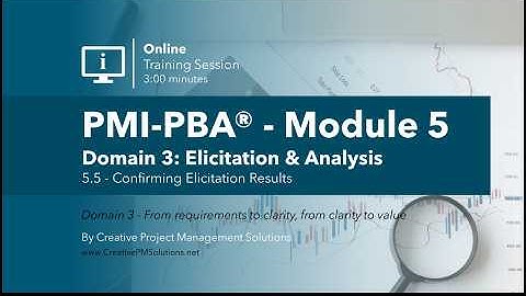 PMI-PBA® Module 5.5 | Confirming Elicitation Results
