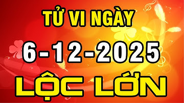 Tu Vi Hang Ngay 6-12-2025 Tiền Về Tay Con Giáp Được Thần Tài Gọi Tên ĐÓN LỘC CỰC LỚN Giàu Bất Ngờ