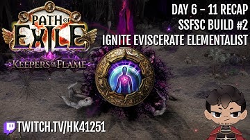 [3.27 SSF] Ignite Eviscerate Elementalist Build Diary Day 6-11 | Path of Exile