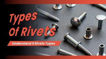 Understand 9 Rivets Types | Fasteners 101