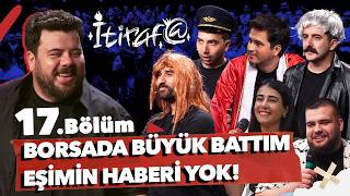 İtiraf@ - 17.Bölüm | BORSADA BÜYÜK BATTIM EŞİMİN HABERİ YOK! #17