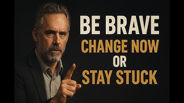 Be Brave Enough to Change — Choose Growth Over Comfort | Jordan Peterson