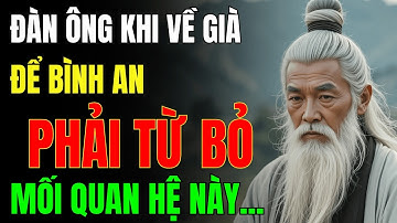 Cổ Nhân Dạy: Khi Về Già Nhất Định Phải Từ Bỏ 7 Mối Quan Hệ Này Để Sống Bình An