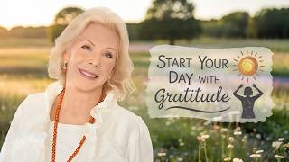 I Am Grateful: 30-Minute Morning Affirmation Meditation to Start Your Day Positive | Louise Hay