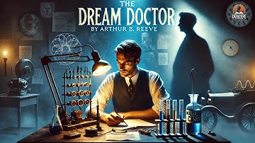 The Dream Doctor 🔬🕵️ Craig Kennedy’s Scientific Sleuthing (Full Audiobook)