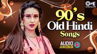 90's Old Hindi Songs | 90’s Evergreen Hits | Romantic Old Hindi Songs | Sadabahar Bollywood Jukebox