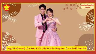 Người hâm mộ của Hứa Khải tiết lộ ảnh riêng tư của anh đã hẹn hò nhiều lần trong vòng 1 tháng