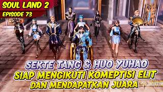 KEBANGKITAN HUO YUHAO MEMBUAT SEMUA ORANG TERKEJUD | SOUL LAND 2 | EPS 73