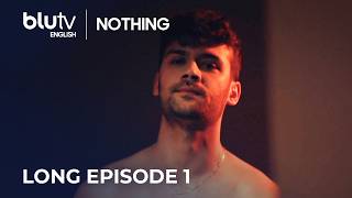 Nothing - Long Episode 1