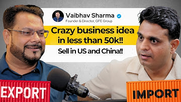 Start Import-Export Business in Less Than ₹50,000 | Rise With Rahul Podcast