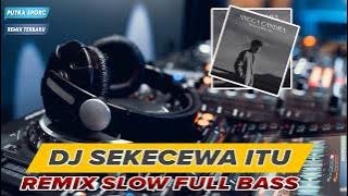 DJ TIKTOK TERBARU 2024🎵 DJ SEKECEWA ITU 🎵 REMIX TERBARU DJ SLOW FULL BASS VIRAL YANG KALIAN CARI