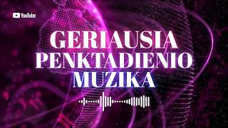 GERIAUSIA PENKTADIENIO MUZIKA 2025 | LIETUVIŠKOS DAINOS