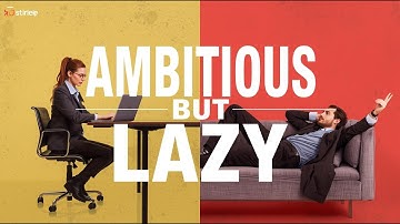If You’re Ambitious But Lazy, Watch This: The Video You Needed Today