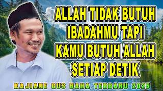 GUS BAHA - KITA MEMBUTUHKAN PERTOLONGAN ALLAH SETIAP DETIK || #gusbaha #gusbahaterbaru 2025