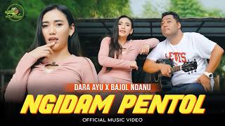 NGIDAM PENTOL - Dara Ayu X Bajol  Ndanu 