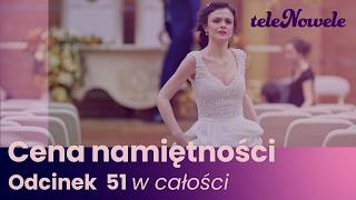 Cena Namiętności | Odcinek 51 | Cały odcinek po polsku