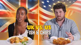UK vs US: We Try Each Other's Fish & Chips | Taste Wars