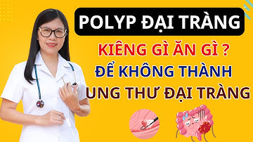 Polyp Đại Tràng: Ăn Gì – Kiêng Gì Để Không Hóa Ung Thư? Bác sĩ Chỉ Cách Đúng Nhất | Bác sĩ Hương
