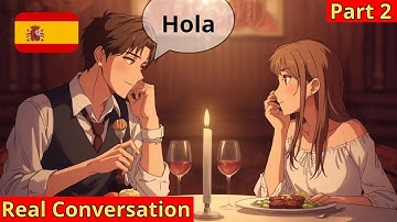10 Short Spanish Conversations: Talking about Dating (Part 2) | Date at the restaurant