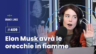 Ep. 409 – Elon Musk avrà le orecchie in fiamme