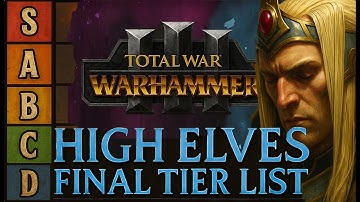 5000hrs Later... Every High Elf Unit RANKED in Total War WH3: Tides of Torment