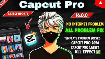 Capcut Pro 2026 New Update 16.0.0  | CapCut No Internet & Template All Problem Solved 100% Working ✅