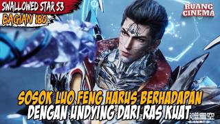 LUO FENG SAMA SEKALI TIDAK BERDAYA DI HADAPAN SOSOK UNDYING INI - Alur Cerita Swallowed Star Eps 200