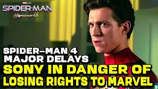 BREAKING! SONY COULD LOSE SPIDER-MAN RIGHTS TO MARVEL! MAJOR FILMING DELAYS REPORTED