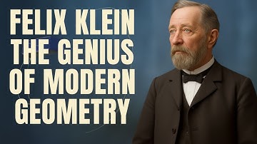 Felix Klein: The Mathematician Who Redefined All of Modern Geometry
