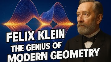 Felix Klein: The Mathematician Who Redefined All of Modern Geometry