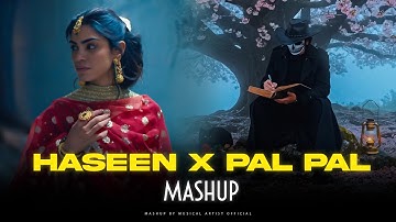 Haseen X Pal Pal - Mashup | Afusic X Talha Anjum ft.Talwiinder | Sumit Vimal |MusicalArtistOfficial