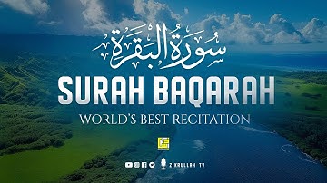 Surah Al-Baqarah Full (سورة البقرة) | Ultimate Peaceful Heart Touching Quranic Voice | Zikrullah TV
