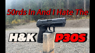 It Only Took Me 50rds To Hate The HK P30S DA/SA
