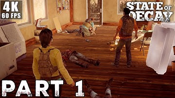 STATE OF DECAY Gameplay Walkthrough | Part 1 [4K 60FPS PC] (No Commentary)