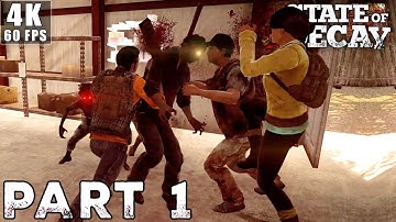 STATE OF DECAY Gameplay Walkthrough | Part 1 [4K 60FPS PC] (No Commentary)