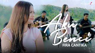 Fira Cantika - AKU BENCI Katanya Setia Takkan Mendua Ternyata Aku Terluka
