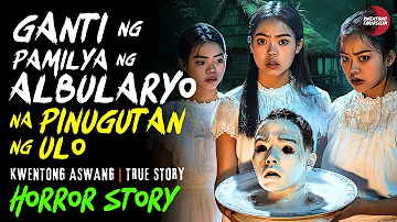 GANTI NG PAMILYA NG ALBULARYONG PINUGUTAN NG ULO | Kwentong Aswang | True Story