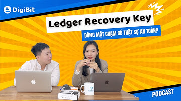 Ledger Recovery Key - Giải pháp khôi phục tương lai | Tập 2 Podcast "Đi thì biết" của DigiBit