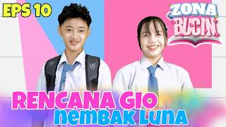 RENCANA GIO NEMBAK LUNA || Eps 10 #zonabucin