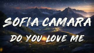 Sofia Camara - Do You Love Me (Lyrics)