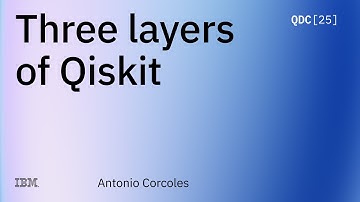 Antonio Corcoles | Three Layers of Qiskit | QDC 2025
