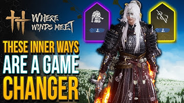 Where Winds Meet - Make Any Build OP! Most Powerful INNER ARTS & How To Get Them!