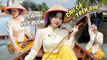Kiều Thơ Và Chuyến Câu Cá Trên Ghe Mùa Nước Nổi Cái Kết Quá Buồn!