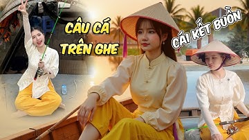 Kiều Thơ Và Chuyến Câu Cá Trên Ghe Mùa Nước Nổi Cái Kết Quá Buồn!