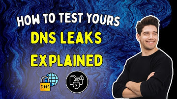 DNS-lekken uitgelegd - en hoe u ze kunt testen