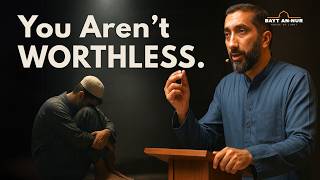 Why You Hate Yourself | Nouman Ali Khan on Self-Worth & Shaytan's Lies