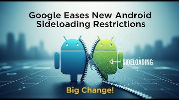 Google Eases New Android Sideloading Restrictions — Big Change!