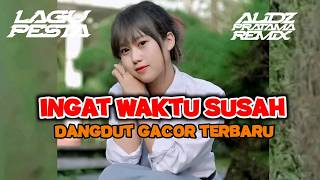 🎵Lagu Joget Ingat Waktu Susah™ || 🌴Dangdut Gacor Alidz Pratama Remix